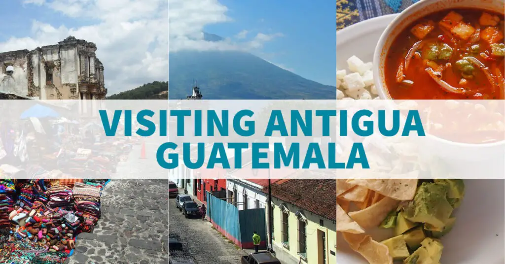 visiting antigua guatemala