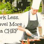 How to Work Less and Travel More as a Chef How I work less and travel more as a chef.