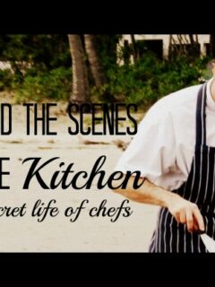 Behind The scenes in the kitchen chef secrets