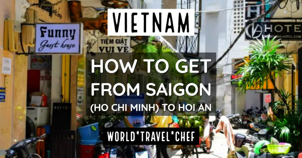 Ho Chi Minh To Hoi An Vietnam The Three Best Ways World - 