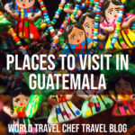 Best Places to Visit in Guatemala