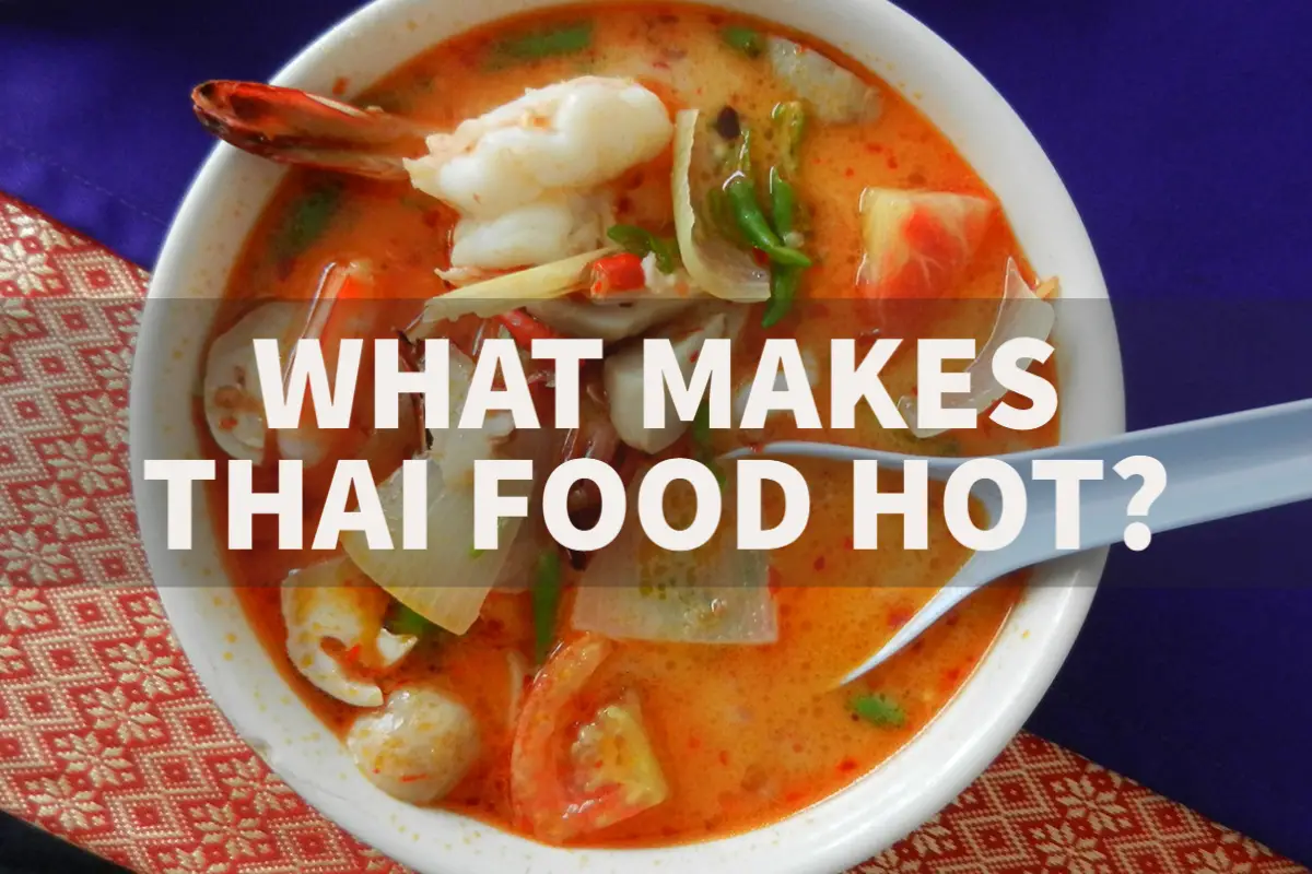 What makes Thai food so hot or spicy