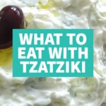 What to Eat With Tzatziki? What to eat with tzatziki
